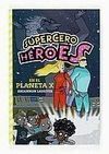 SUPERCERO HÉROES. EN EL PLANETA X
