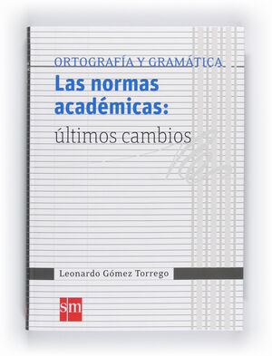 LAS NORMAS ACADÉMICAS: ÚLTIMOS CAMBIOS. ORTOGRAFÍA Y GRAMÁTICA