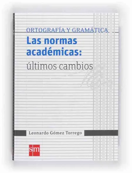 Las Normas Académicas: Últimos Cambios. Ortografía y Gramática