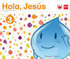 RELIGIÓN CATÓLICA. 3 AÑOS. HOLA, JESÚS