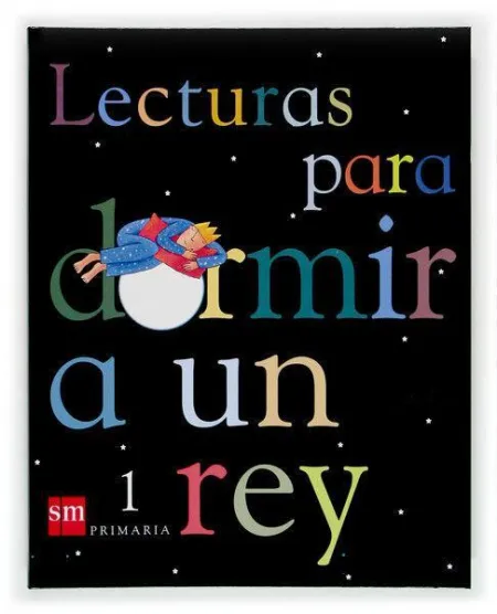 Lecturas para Dormir a un Rey, 1 Educación Primaria