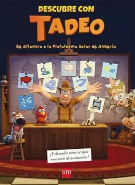 Descubre con Tadeo: de Altamira a la Plataforma Solar de Almería
