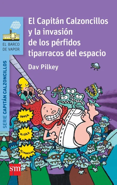 El Capitán Calzoncillos y la Invasión de los Pérfidos Tiparracos del Espacio