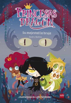 PRINCESAS DRAGON 3. SU MAJESTAD LA BRUJA