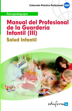 VOL. III MANUAL DEL PROFESIONAL DE LA GUARDERÍA INFANTIL. PSICOPEDAGOGÍA 2009