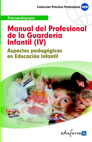 VOL. IV MANUAL DEL PROFESIONAL DE LA GUARDERÍA INFANTIL. PSICOPEDAGOGÍA 2009