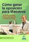 Cómo Ganar la Oposición para Maestros. Un Libro Pa