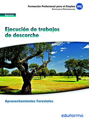 EJECUCION DE TRABAJOS DE DESCORCHE -CERTIFICADO PROFESIONALIDAD