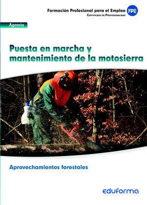 UFO0267. PUESTA EN MARCHA Y MANTENIMIENTO DE LA MOTOSIERRA. CERTIFICADO DE PROFE