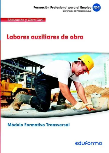 Mf0276. Módulo Transversal. Labores Auxiliares de Obra. Familia Profesional Edif