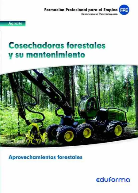 Uf0269. Cosechadoras Forestales y Su Mantenimiento. Certificado de Profesionalid