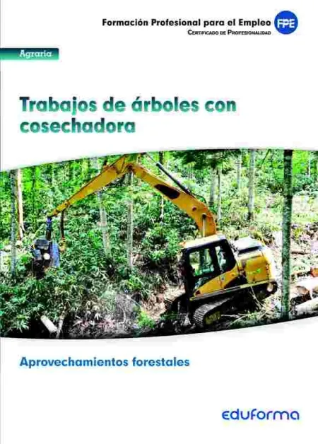 Uf0270. Trabajo de Árboles con Cosechadora. Certificado de Profesionalidad Aprov