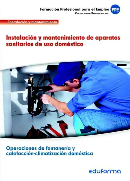 Uf0411. Instalación y Mantenimiento de Aparatos Sanitarios de Uso Doméstico. Cer