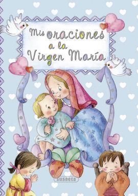 MIS ORACIONES A LA VIRGEN MARÍA
