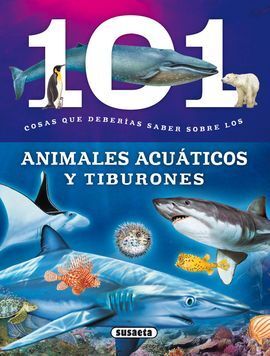 101 COSAS QUE DEBERÍAS SABER SOBRE LOS ANIMALES ACUÁTICOS Y TIBURONES
