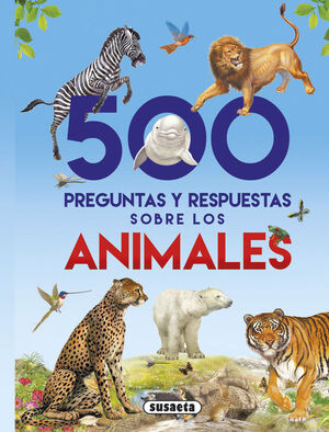 500 PREGUNTAS Y RESPUESTAS SOBRE LOS ANIMALES