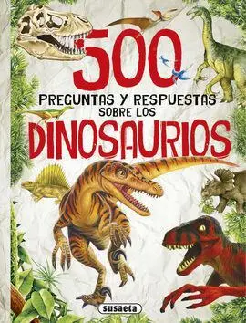 500 Preguntas y Respuestas Sobre los Dinosaurios