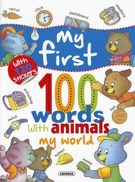 MY FIRST 100 WORDS WITH ANIMALS. MY WORLD