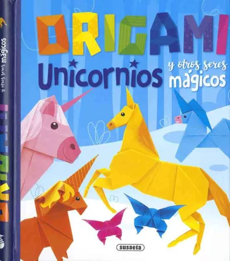 Origami. Unicornios y Otros Seres Mágicos