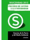 CIENCIAS DE LA TIERRA Y DEL MEDIO AMBIENTE PRUEBAS DE ACCESO A LA UNIVERSIDAD SELECTIVIDAD 2012