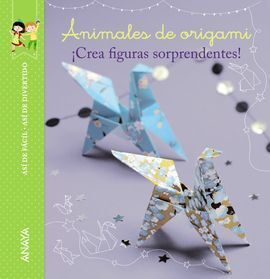 ASÍ DE FÁCIL, ASÍ DE DIVERTIDO. ANIMALES DE ORIGAMI