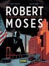 ROBERT MOSES EL MAESTRO OLVIDADO DE NUEVA YORK