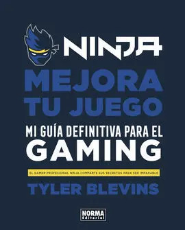 Ninja: Mejora tu Juego. Mi Guía Definitiva para Ser un Buen Gamer