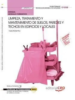 Manual Limpieza, Tratamiento y Mantenimiento de Suelos, Paredes y Techos en Edif