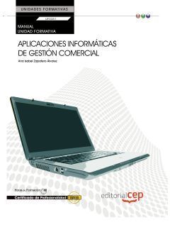 MANUAL APLICACIONES INFORMÁTICAS DE GESTIÓN COMERCIAL (UF0351:TRANSVERSAL). CERT