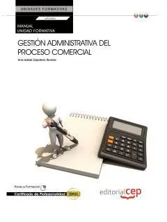 Manual Gestión Administrativa del Proceso Comercial (Uf0350:Transversal). Certif