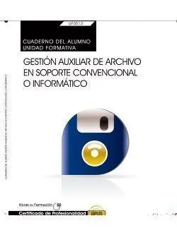 Cuaderno del Alumno. Gestión Auxiliar de Archivo en Soporte Convencional o Infor