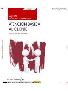 MANUAL. ATENCIÓN BÁSICA AL CLIENTE (MF1329_1). CERTIFICADOS DE PROFESIONALIDAD.
