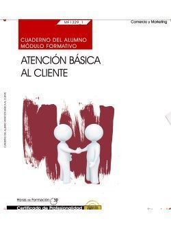 CUADERNO DEL ALUMNO. ATENCIÓN BÁSICA AL CLIENTE (MF1329_1). CERTIFICADOS DE PROF