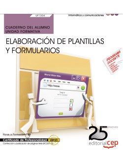 CUADERNO DEL ALUMNO ELABORACION DE PLANTILLAS Y FORMULARIOS UF1304/M