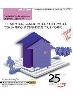 Interrelación, Comunicación y Observación con la Persona Dependiente y Su Entorn