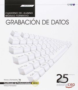 CUADERNO DEL ALUMNO. GRABACION DE DATOS (TRANSVERSAL: MF0973_1).