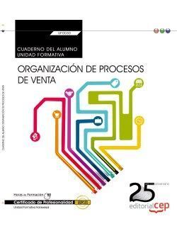 CUADERNO DEL ALUMNO. ORGANIZACIÓN DE PROCESOS DE VENTA (TRANSVERSAL: UF0030). CE