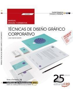 MANUAL. TÉCNICAS DE DISEÑO GRÁFICO CORPORATIVO (UF2400). CERTIFICADOS DE PROFESI