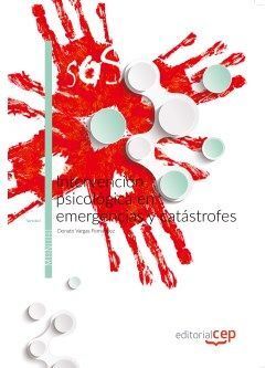 INTERVENCIÓN PSICOLÓGICA EN EMERGENCIAS Y CATÁSTROFES. MANUAL TEÓRICO