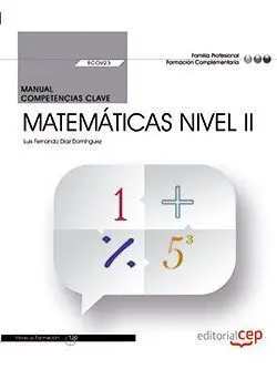 Manual. Competencia Clave. Matemáticas Nivel Ii (Fcov23). Certificados de Profes