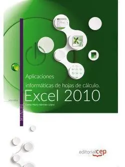 Aplicaciones Informáticas de Hojas de Cálculo: Excel 2010. Manual Teórico