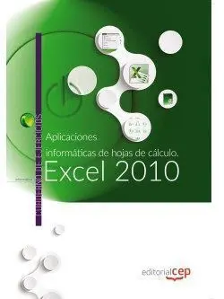 Aplicaciones Informáticas de Hojas de Cálculo: Excel 2010. Cuaderno de Ejercicio