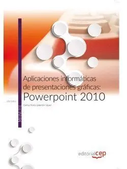 Aplicaciones Informáticas de Presentaciones Gráficas: Powerpoint 2010. Manual te