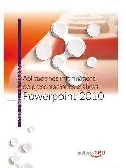 Aplicaciones Informáticas de Presentaciones Gráficas: Powerpoint 2010. Cuaderno