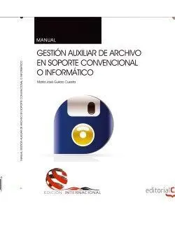 Manual. Gestión Auxiliar de Archivo en Soporte Convencional o Informático. Edici