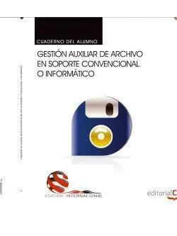 Cuaderno del Alumno. Gestión Auxiliar de Archivo en Soporte Convencional o Infor
