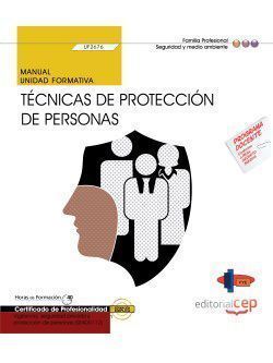 MANUAL. TÉCNICAS DE PROTECCIÓN DE PERSONAS (UF2676). CERTFICADOS DE PROFESIONALI