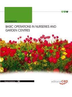 BASIC OPERATIONS IN NURSERIES AND GARDEN CENTRES. WORK BOOK
