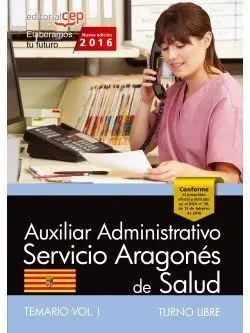 Auxiliar Administrativo Servicio Aragonés de Salud. Turno Libre. Temario Vol. I