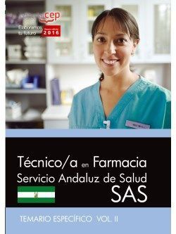 TÉCNICO/A EN FARMACIA. SERVICIO ANDALUZ DE SALUD (SAS). TEMARIO ESPECÍFICO. VOL.
